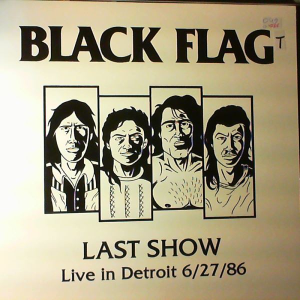 Black Flag — Last Show - Live In Detroit 6/27/86