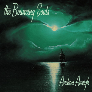 Bouncing Souls — Anchors Aweigh