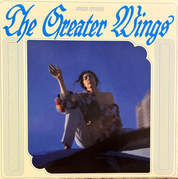 Julie Byrne — The Greater Wings