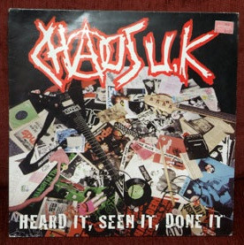 Chaos UK — Heard It, Seen It, Done It