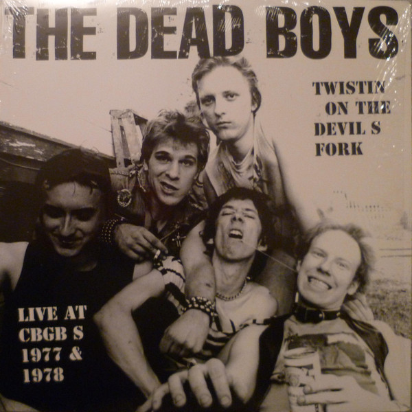Dead Boys — Twistin' On The Devil's Fork: Live At CBGB's 1977 & 1978