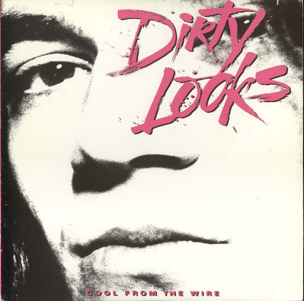 Dirty Looks — Cool From The Wire