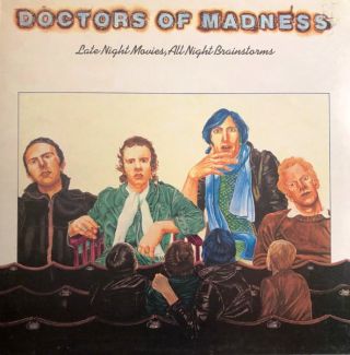 Doctors Of Madness — Late Night Movies, All Night Brainstorms