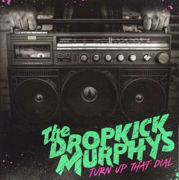 Dropkick Murphys — Turn Up That Dial