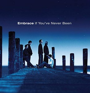 Embrace — If You've Never Been