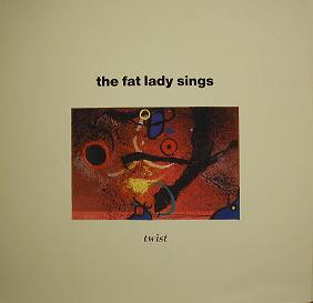 Fat Lady Sings — Twist