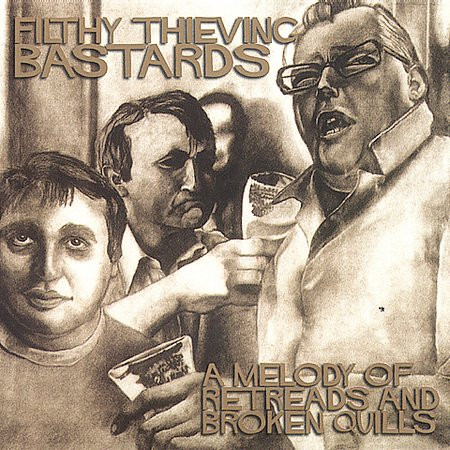 Filthy Thieving Bastards — A melody of retreads and broken quills