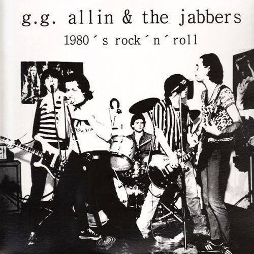 GG Allin & The Jabbers — 1980 ' S Rock ' N ' Roll
