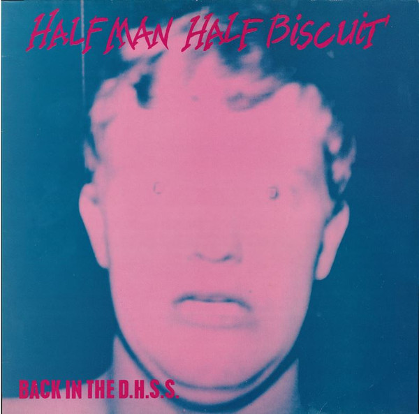 Half Man Half Biscuit — Back In The D.H.S.S.