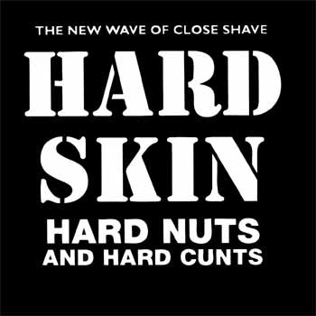 Hard Skin — Hard nuts and hard cunts