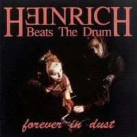 Heinrich Beats The Drum — Forever In Dust