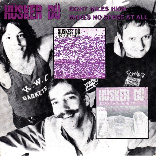 Husker Du — Eight Miles High / Makes No Sense At All