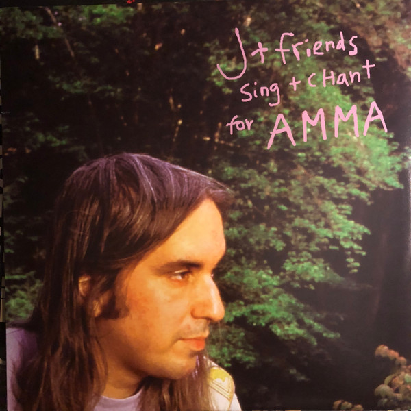 J + Friends (Joseph Donald Mascis ex-Dinosaur JR) — Sing + Chant For AMMA