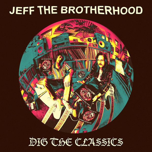 JEFF The Brotherhood — Dig The Classics