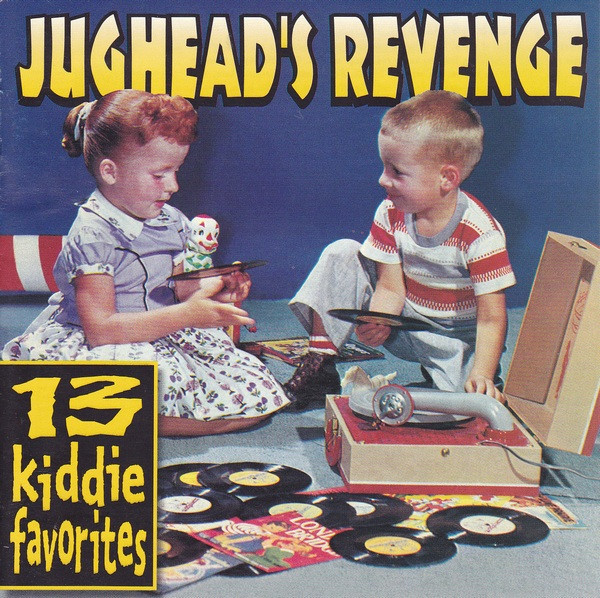 Jughead's Revenge — 13 Kiddie Favorites