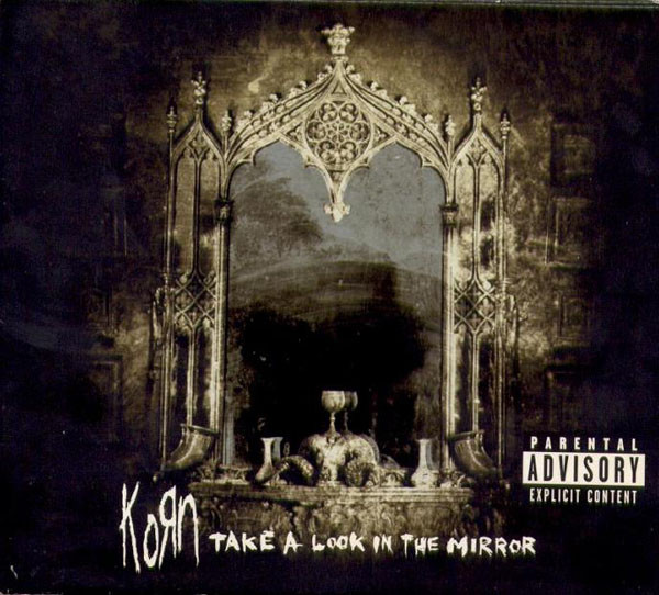 Korn — Take A Look In The Mirror