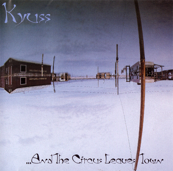 Kyuss — And The Circus Leaves Town