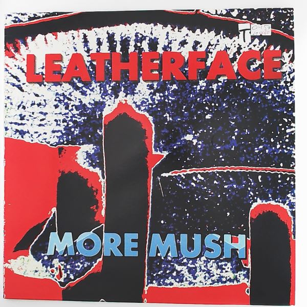 Leatherface — More Mush