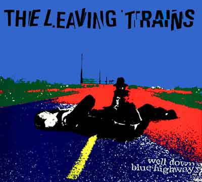 Leaving Trains — Well Down Blue Highway