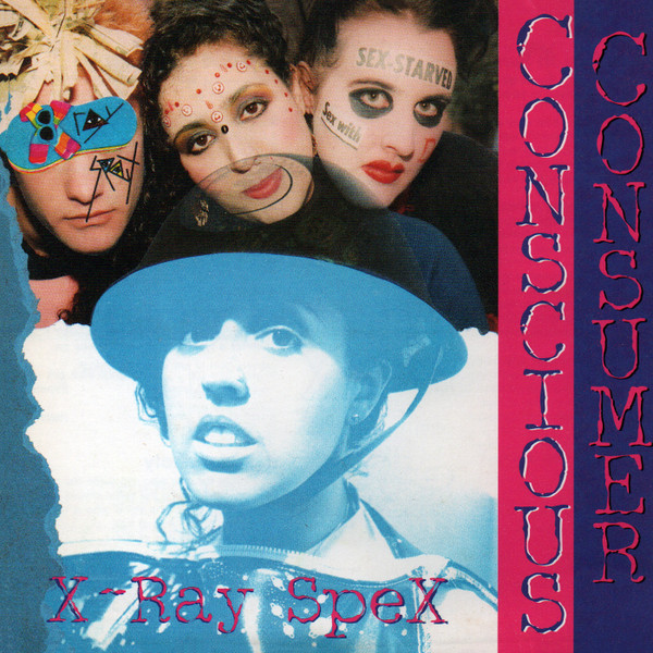 X-Ray Spex — Conscious Consumer