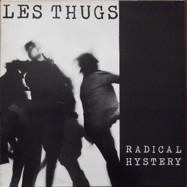Les Thugs — Radical Hystery