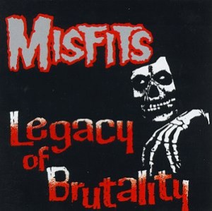 Misfits — Legacy Of Brutality