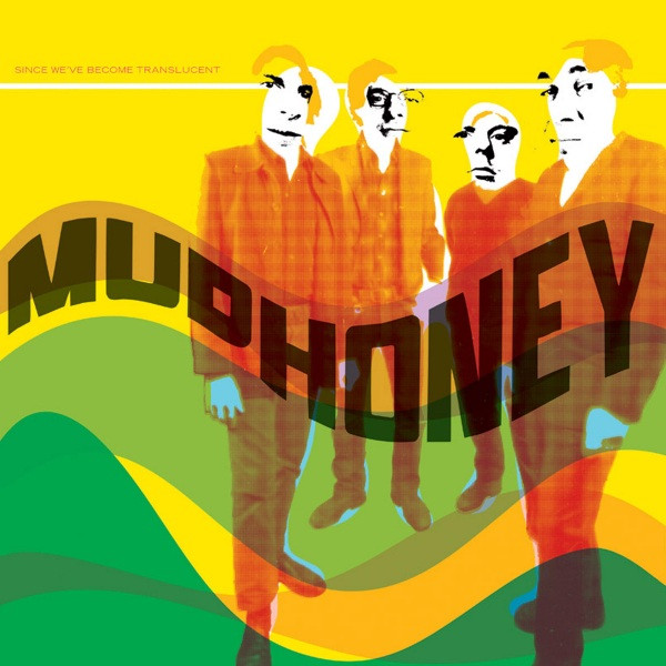 Mudhoney — Since We've Become Translucent
