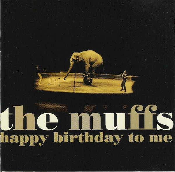 Muffs (Pandoras, White Flag, McDonald Roy - Redd Kross, Barnett Ronnie - White Flag; feat. Wahl Jon - Claw Hammer etc.) — Happy Birthday To Me