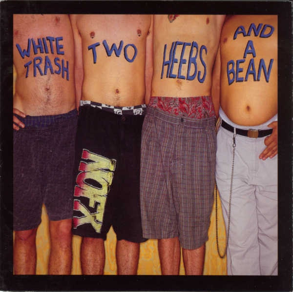 NOFX (NO F-X) — White Trash, Two Heebs And A Bean