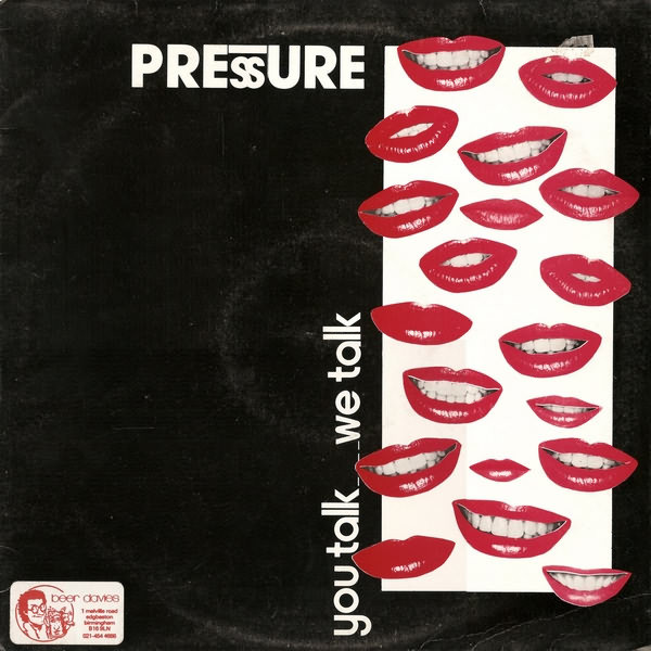 Pressure — You talk we talk