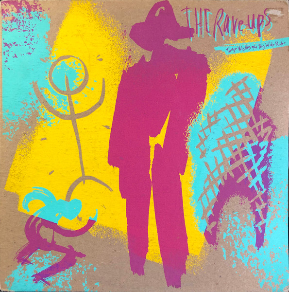 Rave-Ups — These Wishes / Big Wide River