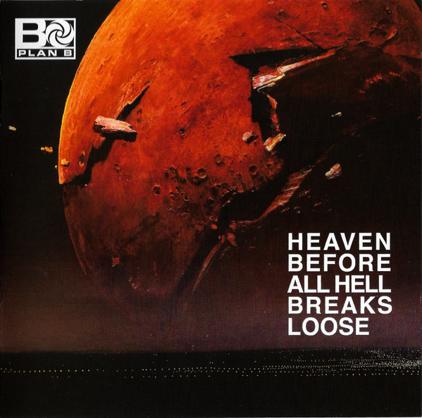 Plan B — Heaven Before All Hell Breaks Loose