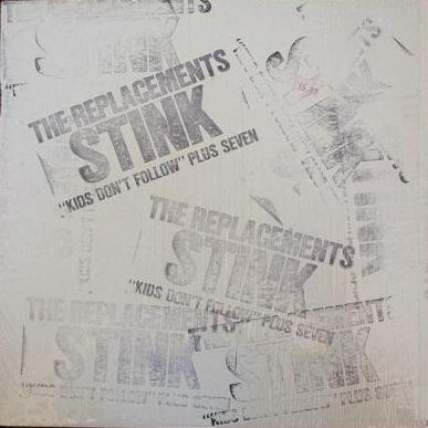 Replacements — Stink ("Kids Don't Follow" Plus Seven)