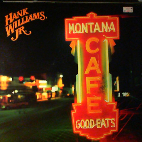 Williams Hank Jr. — Montana Cafe