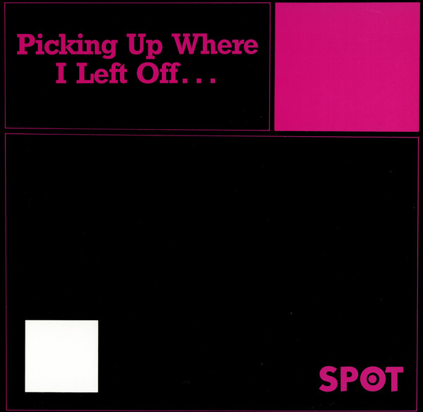 Spot — Picking Up Where I Left Off...