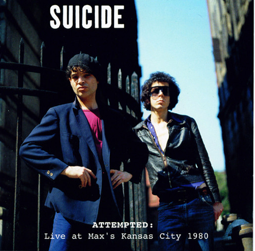Suicide (Vega Alan, Rev Martin) — Attempted: Live At Max's Kansas City 1980