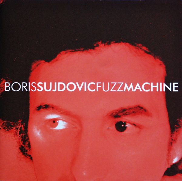 Sujdovic Boris (member of Scientists; Beats of burbon) — Fuzz Machine