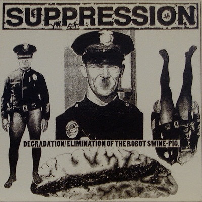 Suppression / Cripple Bastards — Degradation/Elimination Of The Robot Swine-Pig / More Frustrations