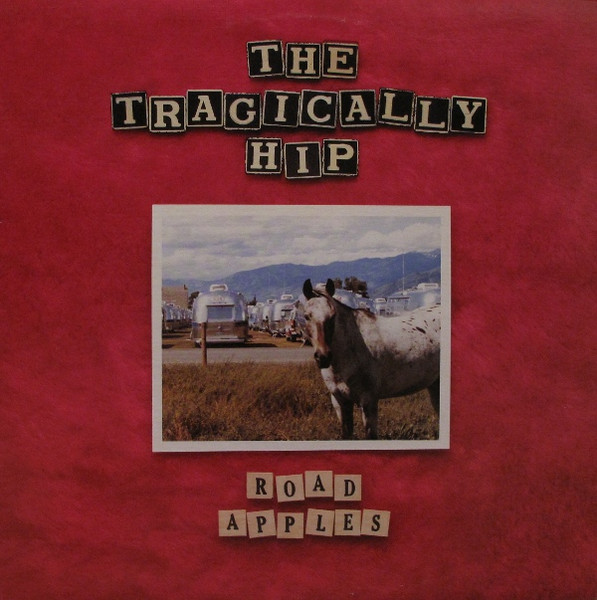 Tragically Hip — Road Apples