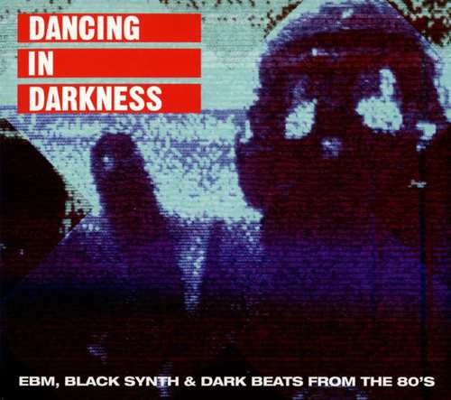 Various Artists — Dancing In Darkness (EBM, Black Synth & Dark Beats From The 80's)