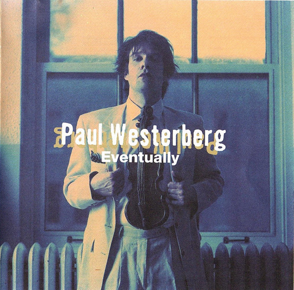 Westerberg Paul (Replacements) — Eventually