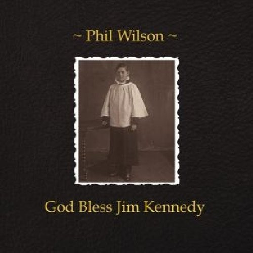 Wilson Phil (ex - June brides) — God Bless Jim Kennedy