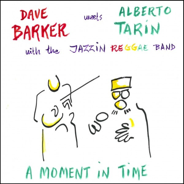 Barker Dave meets Tarin Alberto with the Jazzin Reggae Band (ex-Dave & Ansel Collins) — A moment in time