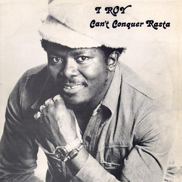 I-Roy (I Roy / Reid Roy Samuel) — Can't Conquer Rasta
