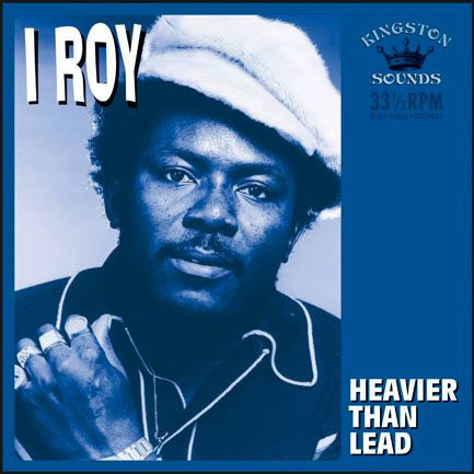 I-Roy (I Roy / Reid Roy Samuel) — Heavier Than Lead