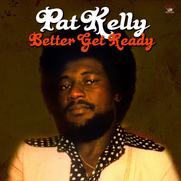 Kelly Pat — Better Get Ready