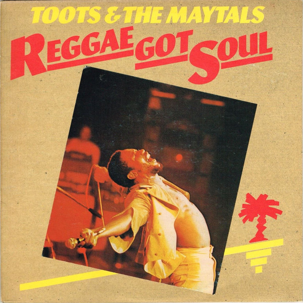 Toots & the Maytals — Reggae Got Soul