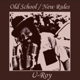 U-Roy — Old school/ New rules