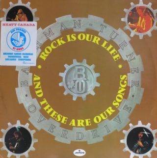 Bachman-Turner Overdrive — Rock Is Our Life And These Are Our Songs