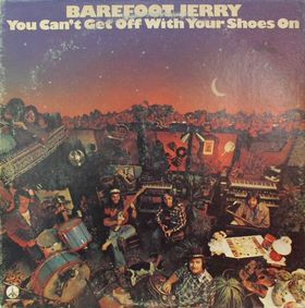 Barefoot Jerry — You Can't Get Off With Your Shoes On